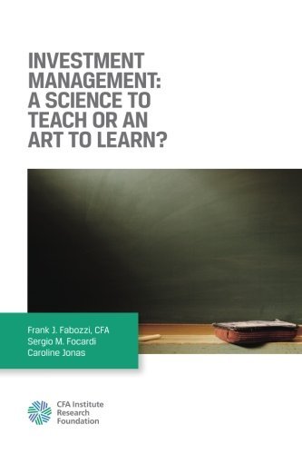 Book cover of Investment Management: A Science To Teach Or An Art To Learn? by Frank J. Fabozzi, Sergio M. Focardi, Caroline Jonas