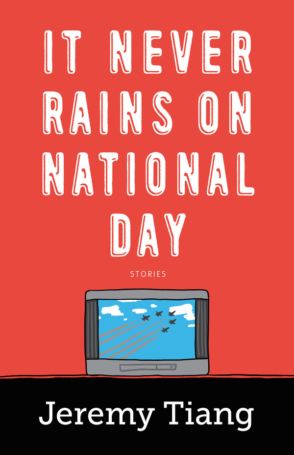 Book cover of It Never Rains on National Day by Jeremy Tiang