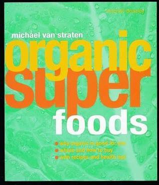 Book cover of Super Organic Food by Van Straten. Michael