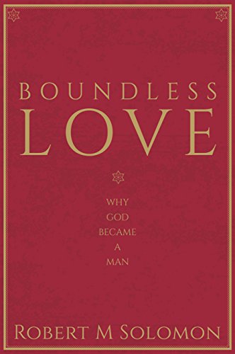 Book cover of Boundless Love - Why God Became a Man by Robert M. Solomon