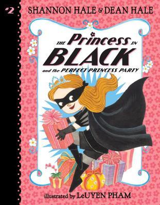 Book cover of The Princess In Black And The Perfect Princess Party by Shannon Hale, Dean Hale, LeUyen Pham (Illus.)