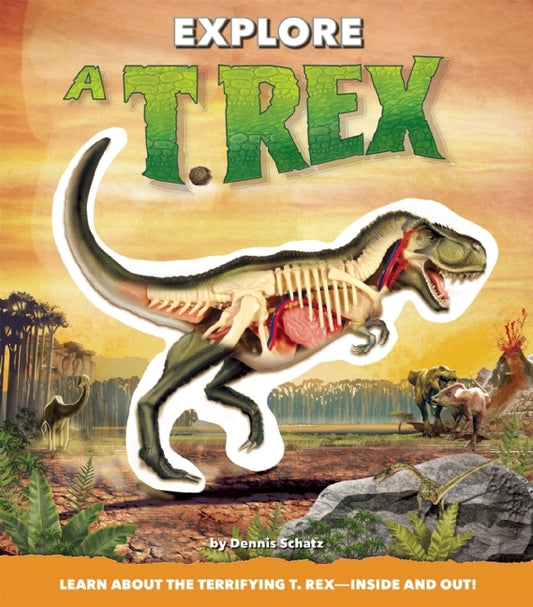Book cover of Explore A T. Rex by Dennis Schatz, Davide Bonadonna (Illus.), Christian Kitzmüller (Illus.)