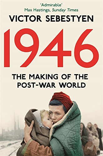 Book cover of 1946: The Making Of The Modern World by Victor Sebestyen