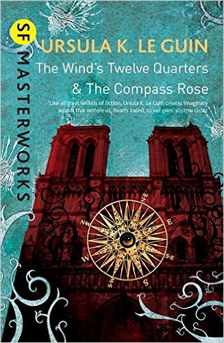 Book cover of The Wind's Twelve Quarters / The Compass Rose by Ursula K. Le Guin, Graham Sleight (Introduction)