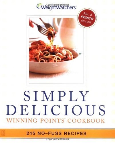 Book cover of Weight Watchers Simply Delicious: 245 No-Fuss Recipes by WeightWatchers