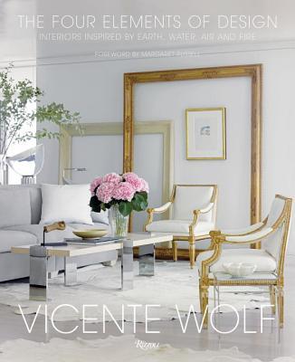 Book cover of The Four Elements of Design: Interiors Inspired by Earth, Water, Air and Fire by Vicente Wolf
