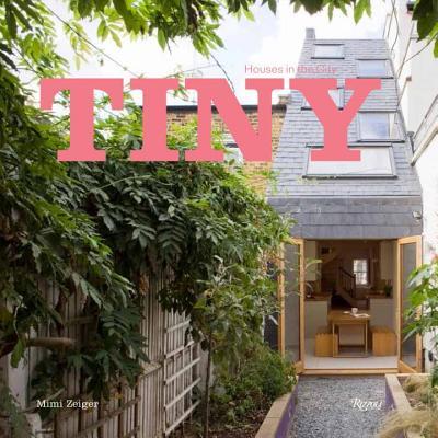 Book cover of Tiny Houses In The City by Mimi Zeiger