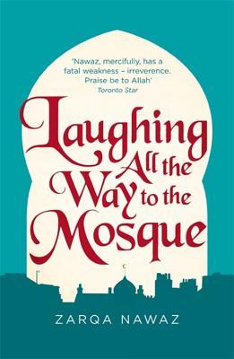 Book cover of Laughing All the Way to the Mosque: The Misadventures of a Muslim Woman by Zarqa Nawaz