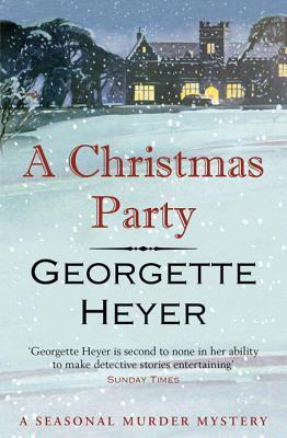 Book cover of A Christmas Party: A Seasonal Murder Mystery by Georgette Heyer
