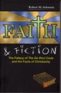 Book cover of Faith & Fiction - The Fallacy of The Da Vinci Code and the Facts of Christianity by Robert M. Solomon