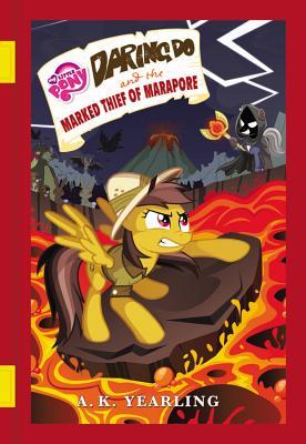 Book cover of My Little Pony: Daring Do And The Marked Thief Of Marapore by G.M. Berrow