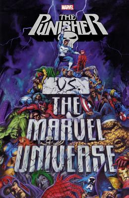 Book cover of The Punisher Vs. The Marvel Universe by Garth Ennis, Doug Braithwaite (Illus.), Len Wein (Writer), John Ostrander (Writer)