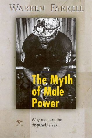 Book cover of The Myth of Male Power : Why Men Are The Disposable Sex by Warren Farrell
