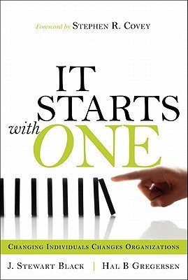 Book cover of It Starts With One: Changing Individuals Changes Organizations by J. Stewart Black, Hal B. Gregersen
