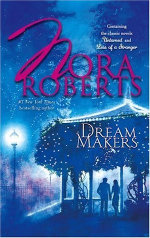 Book cover of Dream Makers: Untamed / Less Of A Stranger by Nora Roberts