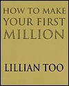 Book cover of How To Make Your 1st Million by Lillian Too