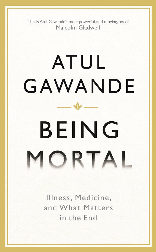 Book cover of Being Mortal: Medicine And What Matters In The End by Atul Gawande