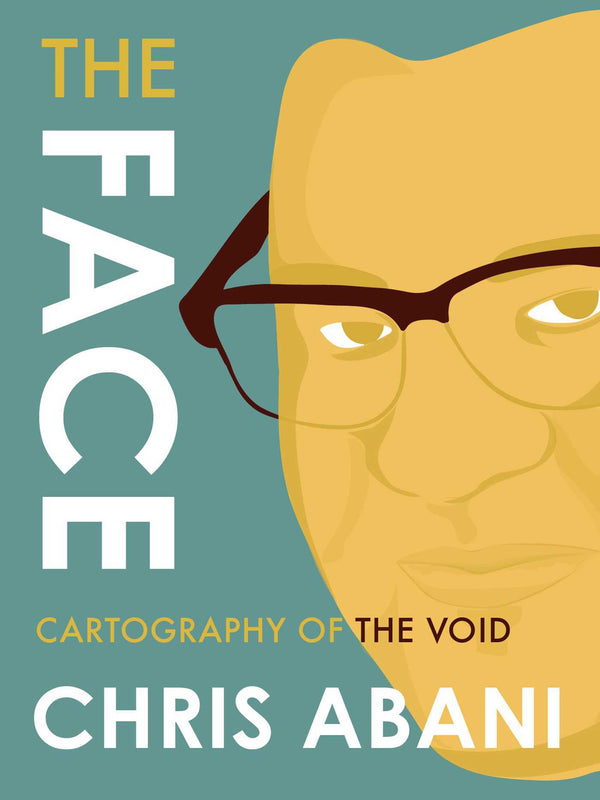 Book cover of The Face: Cartography Of The Void by Chris Abani