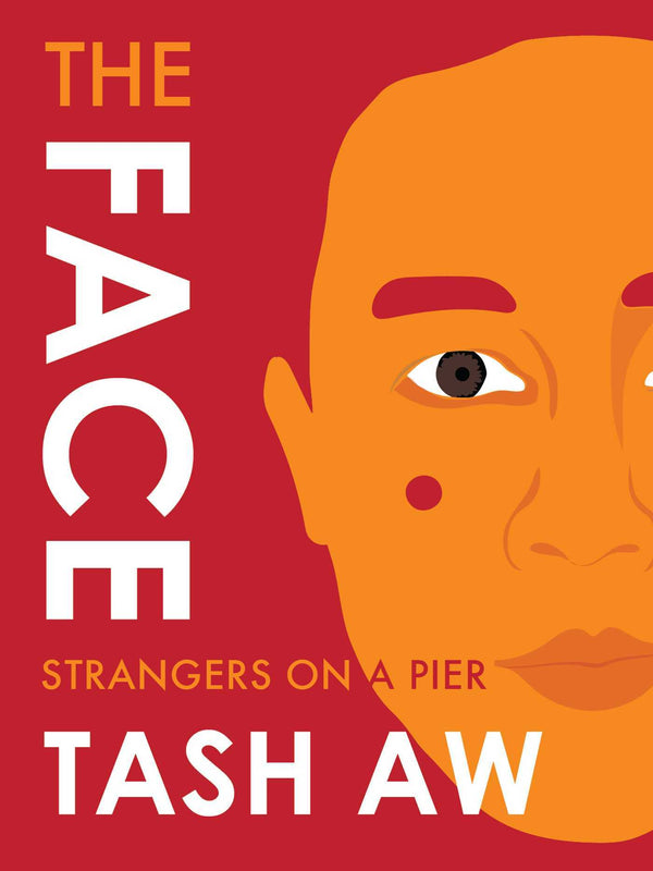 Book cover of The Face: Strangers On A Pier by Tash Aw