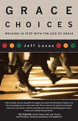 Book cover of Grace Choices: Walking In Step With The God Of Grace by Jeff Lucas