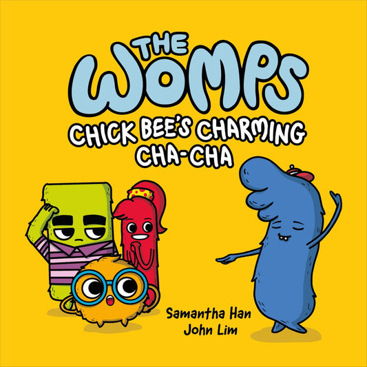 Book cover of The Womps: Chick Bee's Charming Cha-Cha by Samantha Han, John Lim