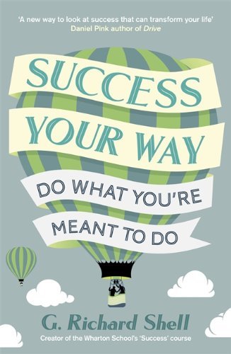 Book cover of Success, Your Way: Do What You're Meant to Do by G. Richard Shell