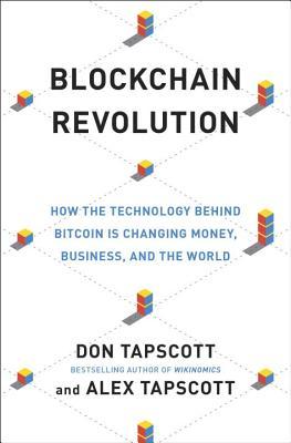 Book cover of Blockchain Revolution: How The Technology Behind Bitcoin Is Changing Money, Business, And The World by Don Tapscott, Alex Tapscott