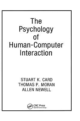 Book cover of The Psychology Of Human-Computer Interaction by Stuart Card, Thomas P. Moran, Allen Newell