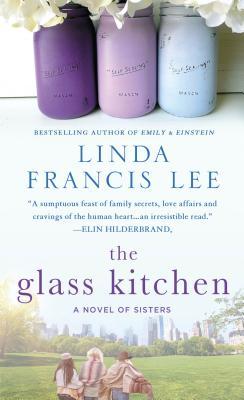 Book cover of The Glass Kitchen: A Novel of Sisters by Linda Francis Lee