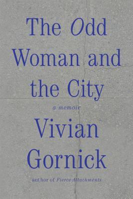 Book cover of The Odd Woman and the City by Vivian Gornick