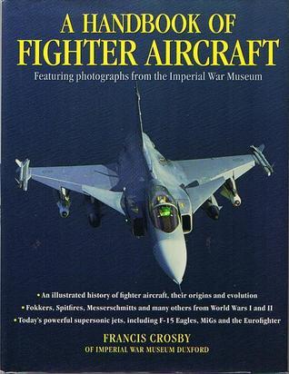 Book cover of A Handbook Of Fighter Aircraft by Francis Crosby