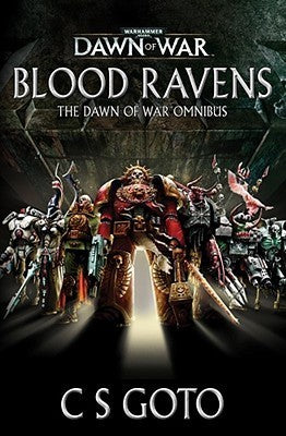 Book cover of Blood Ravens: The Dawn of War Omnibus by C.S. Goto