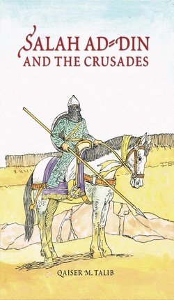 Book cover of Salah Ad-Din And The Crusades by Qaiser M. Talib