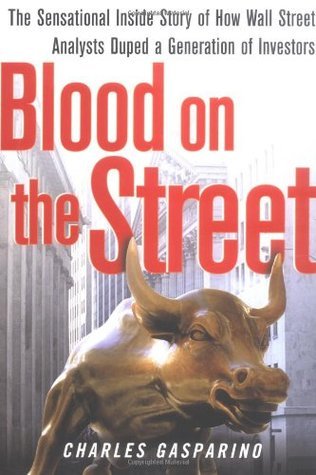 Book cover of Blood On The Street: The Sensational Inside Story Of How Wall Street Analysts Duped A Generation Of Investors by Charles Gasparino