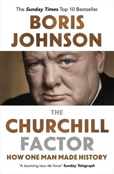 Book cover of The Churchill Factor: How One Man Made History by Boris Johnson
