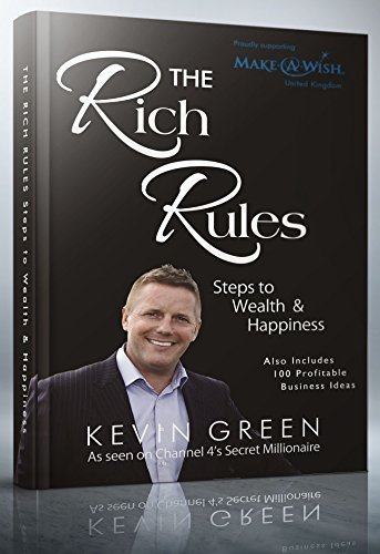 Book cover of The Rich Rules: Steps To Wealth & Happiness by Kevin Green