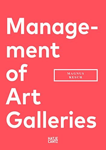 Book cover of Management Of Art Galleries by Magnus Resch, Jeffrey Deitch (Foreword)