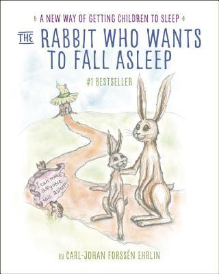 Book cover of The Rabbit Who Wants to Fall Asleep by Carl-Johan Forssén Ehrlin, Irina Maununen (illustrator)
