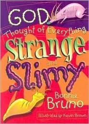 Book cover of God Thought Of Everything Strange And Slimy by Bonnie Bruno, Kevin                                Brown (Illus.)