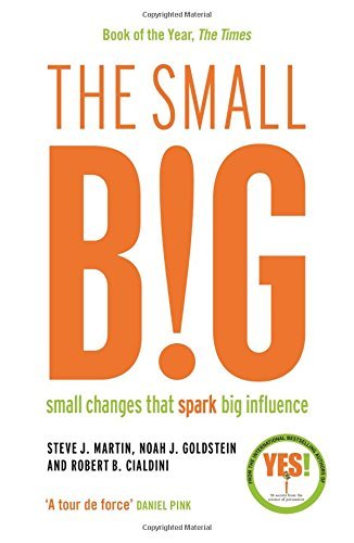 Book cover of Small Big by Steve J. Martin, Noah J. Goldstein, Robert B. Cialdini
