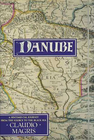 Book cover of Danube: A Sentimental Journey From The Source To The Black Sea by Claudio Magris, Patrick Creagh (Trans.)