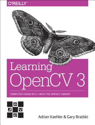 Book cover of Learning OpenCV 3: Computer Vision In C++ With The OpenCV Library by Adrian Kaehler, Gary Bradski