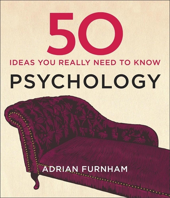 Book cover of 50 Psychology Ideas You Really Need to Know by Adrian Furnham
