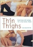 Book cover of Thin Thighs: Exercises And Recipes For Trim, Toned Thighs by Karen Burke