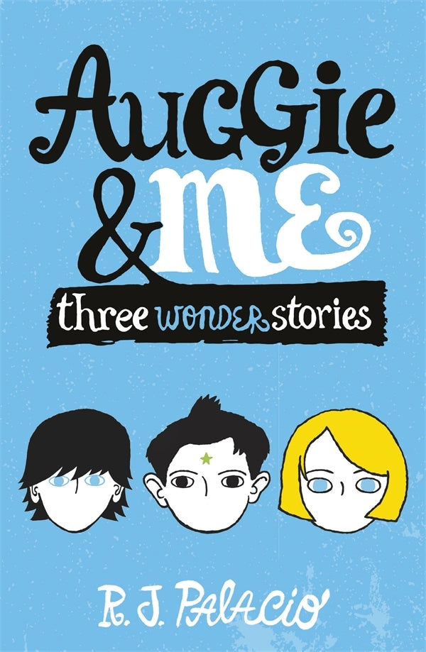Book cover of Auggie & Me: Three Wonder Stories by R.J. Palacio