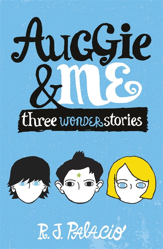 Book cover of Auggie & Me: Three Wonder Stories by R.J. Palacio