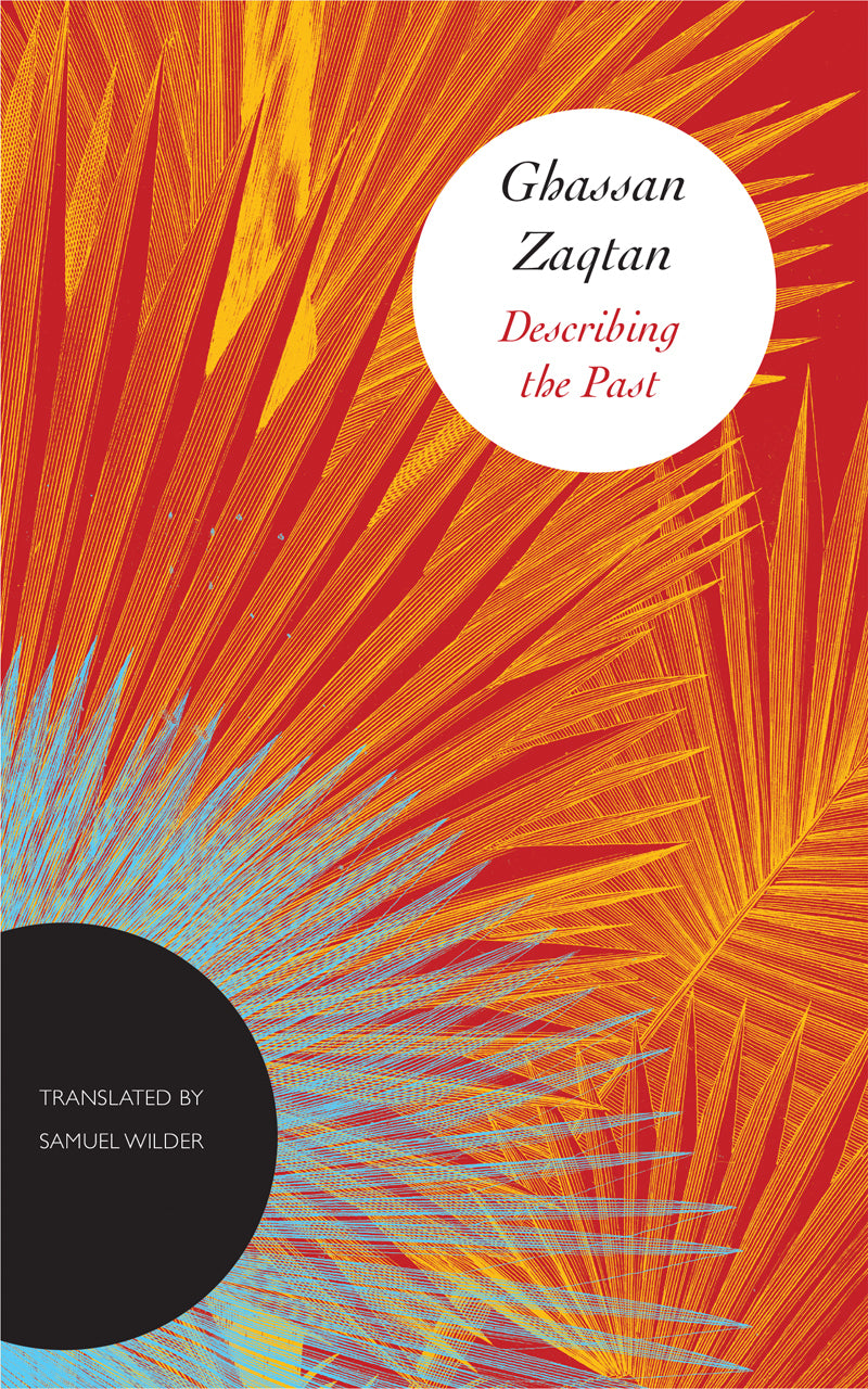 Book cover of Describing The Past by Ghassan Zaqtan, Samuel Wilder (Trans.)