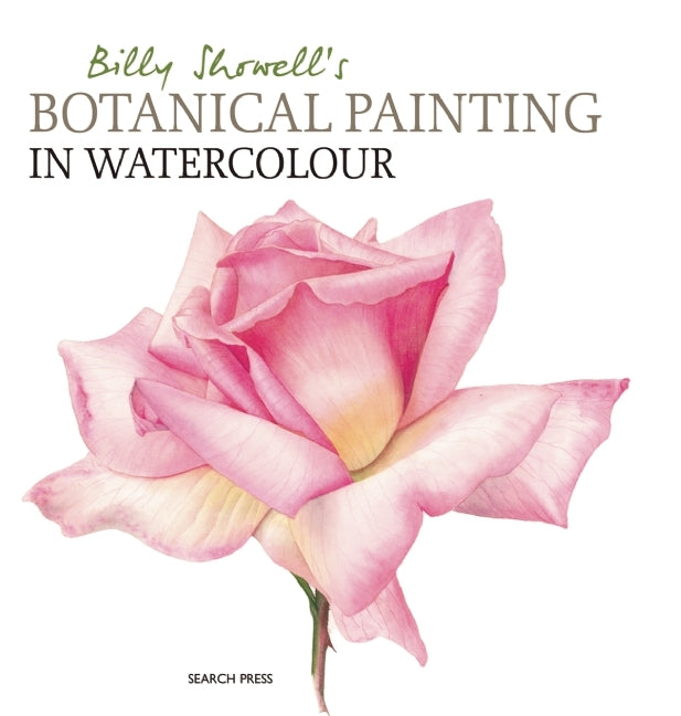 Book cover of Billy Showell's Botanical Painting In Watercolour by Billy Showell