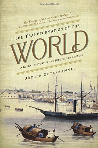 Book cover of The Transformation Of The World: A Global History Of The Nineteenth Century by Jürgen Osterhammel, Patrick Camiller (Trans.)