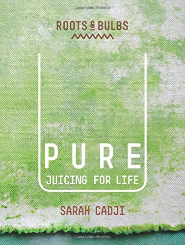 Book cover of Pure - Juicing For Life by Sarah Cadji